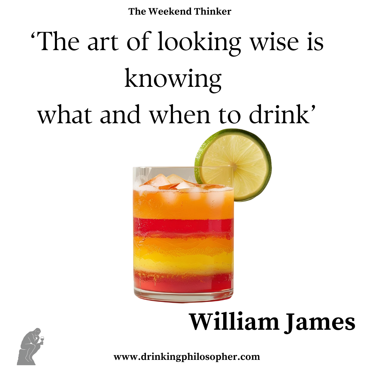 The Art of Looking Wise Is Knowing What and When to Drink – William James Poster